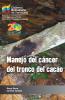  	  Manejo del cáncer del tronco del cacao.  Autores: Dercy Parra y otros